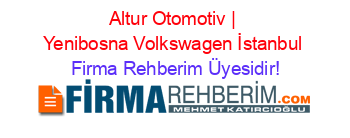 Altur+Otomotiv+|+Yenibosna+Volkswagen+İstanbul Firma+Rehberim+Üyesidir!